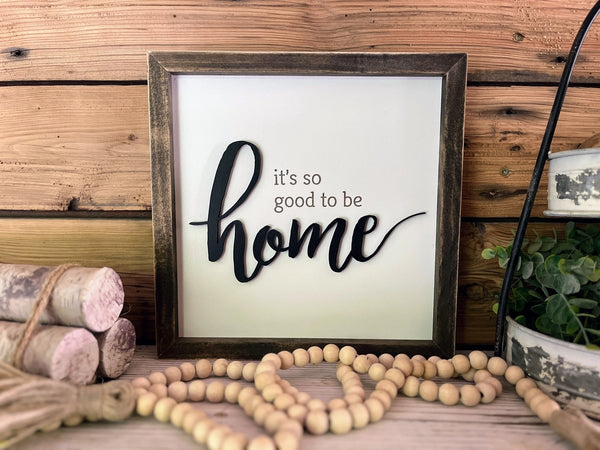 It's So Good To Be Home Handmade Wood Sign