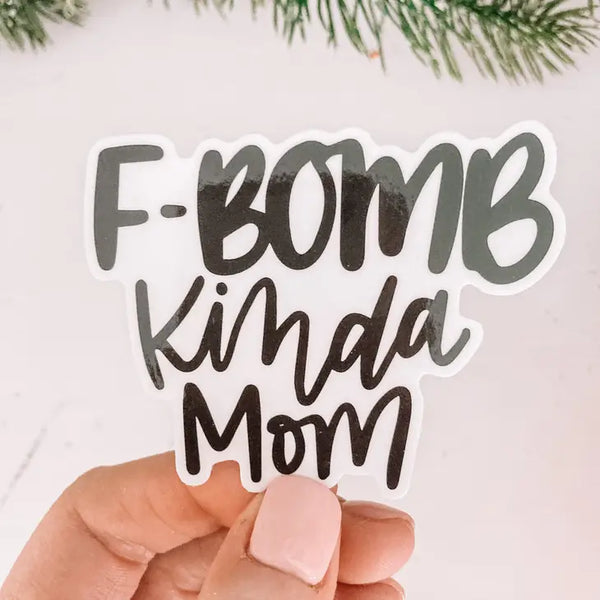 F Bomb Kinda Mom Premium Vinyl Hand Lettered Sticker