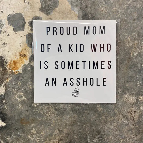 Proud Mom Of A Kid Who Is Sometimes An Asshole Handmade Magnet