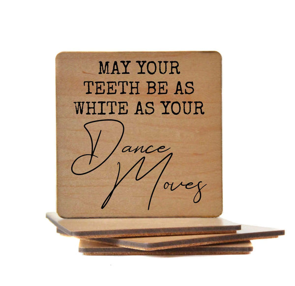 May Your Teeth Be As White As Your Dance Moves Handmade Coaster