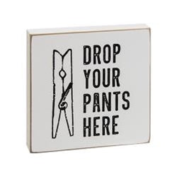 Drop Your Pants Here Square Block Sign