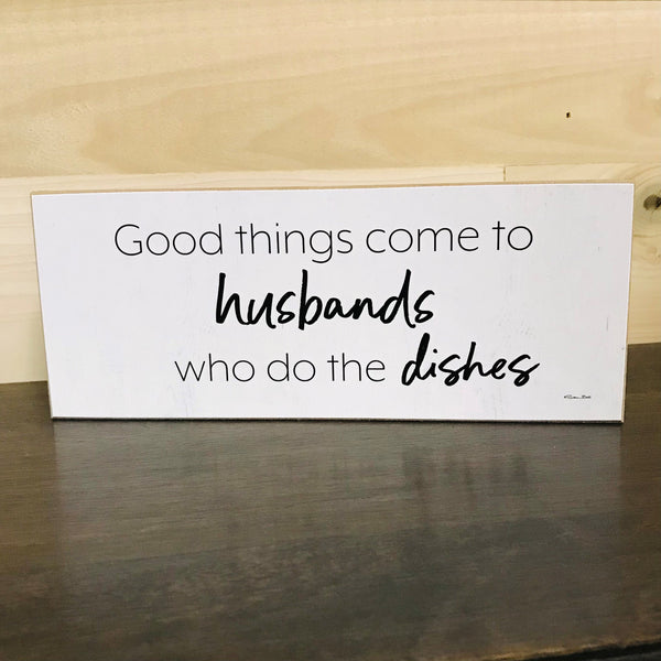 Good Things Come To Husbands Who Do The Dishes Handmade Block Sign