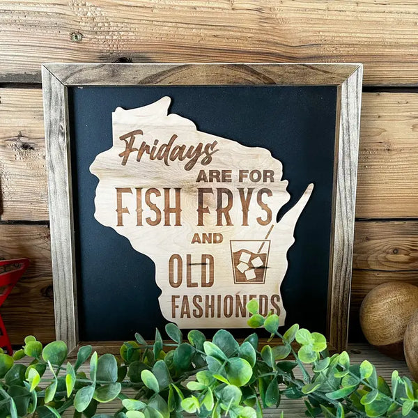 Fridays Are For Fish Frys and Old Fashioneds Handmade Wood Sign