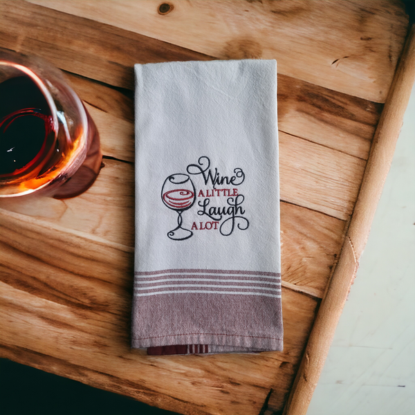 Wine A Little Laugh A Lot Handmade Embroidered Towel