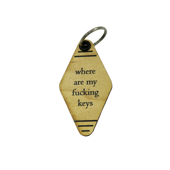 Where Are My Fucking Keys Handmade Wood Keychain