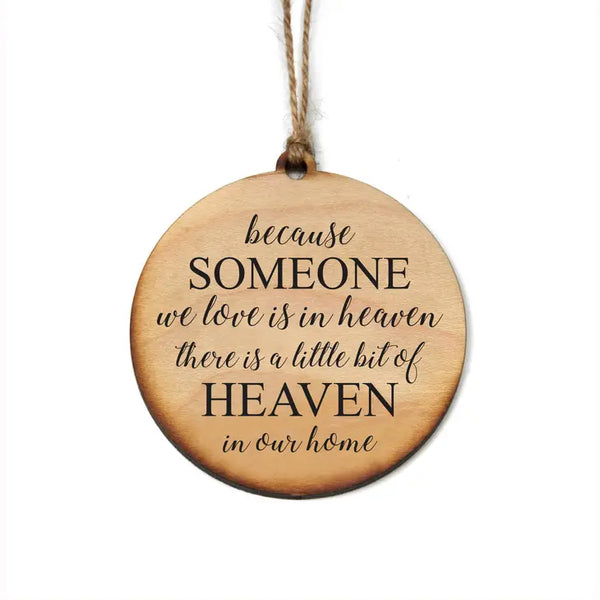 Because Someone We Love Is In Heaven There's A Little Bit Of Heaven In Our Home Handmade Wood Ornament