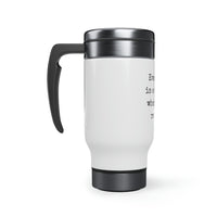 Every Day Is A Weekend When You're Retired Stainless Steel Travel Mug with Handle, 14oz