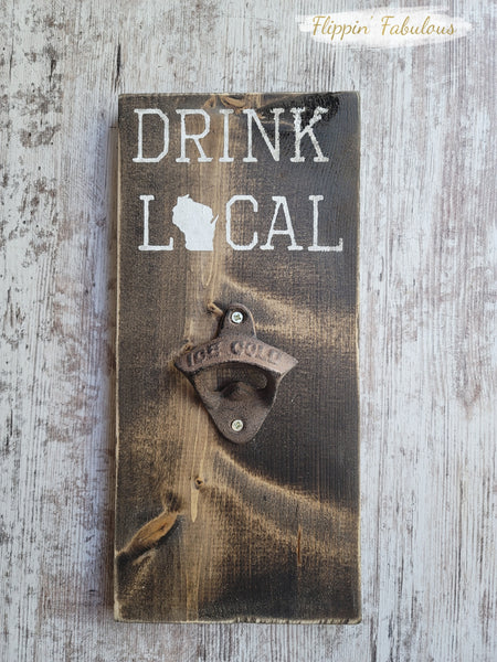 Drink Local - Wisconsin (WI) Handmade Wood Sign/Bottle Opener ***CUSTOMIZABLE***