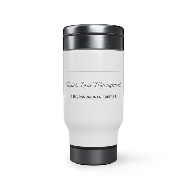 Under New Management See Grandkids For Details Stainless Steel Travel Mug with Handle, 14oz