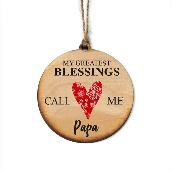 My Greatest Blessings Call Me Papa Handmade Wood Ornament