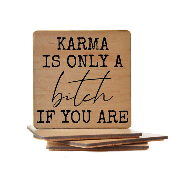 Karma Is Only A Bitch If You Are Handmade Coaster