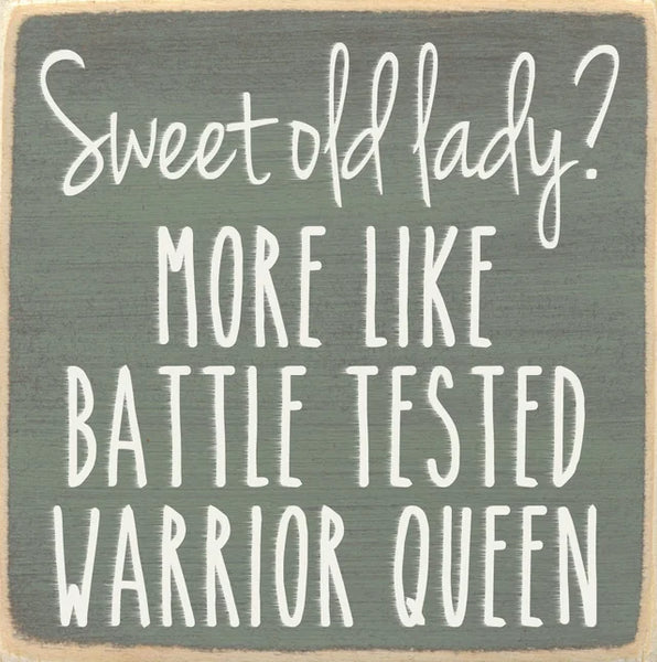 Sweet Old Lady? More Like Battle Tested Warrior Queen Handmade Mini Sign