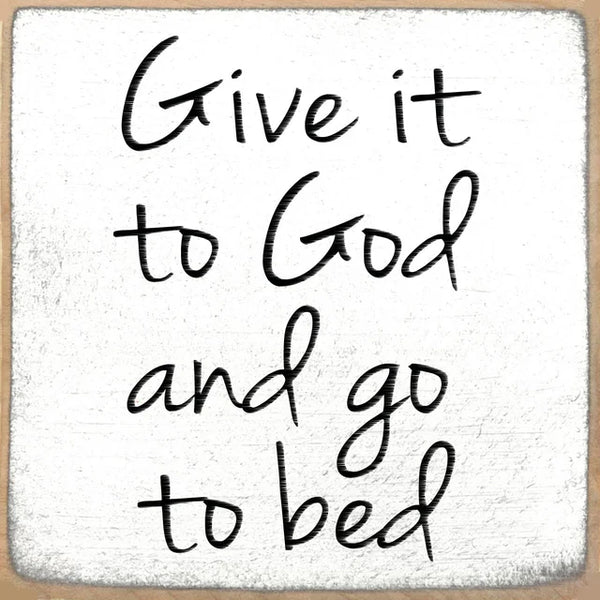 Give It To God And Go To Bed Mini Sign