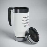 Every Day Is A Weekend When You're Retired Stainless Steel Travel Mug with Handle, 14oz