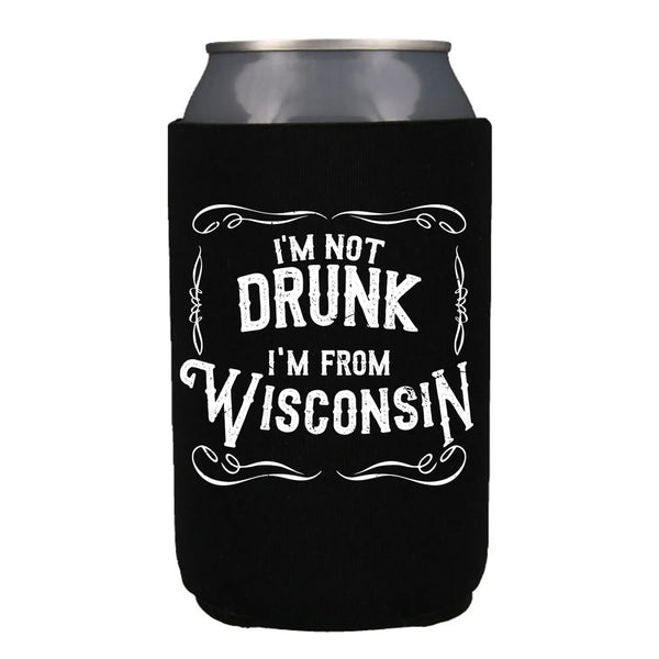 I'm Not Drunk I'm From Wisconsin Regular Can Coozie Cooler