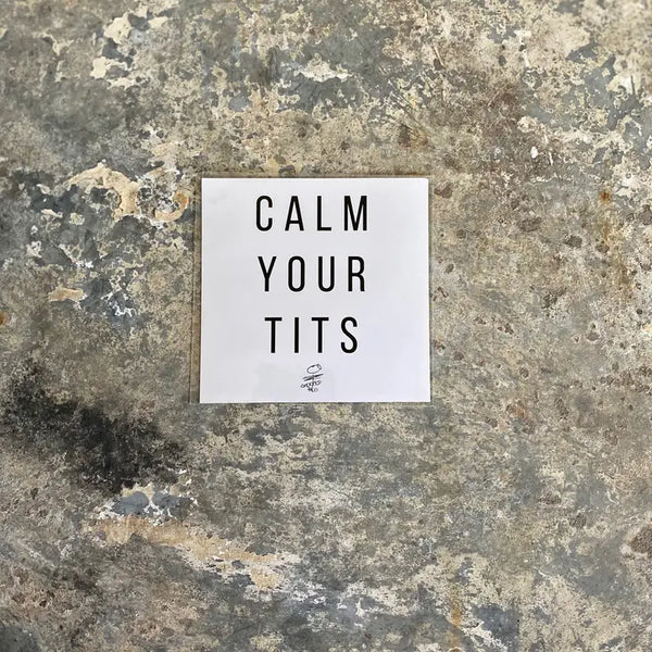 Calm Your Tits Handmade Magnet