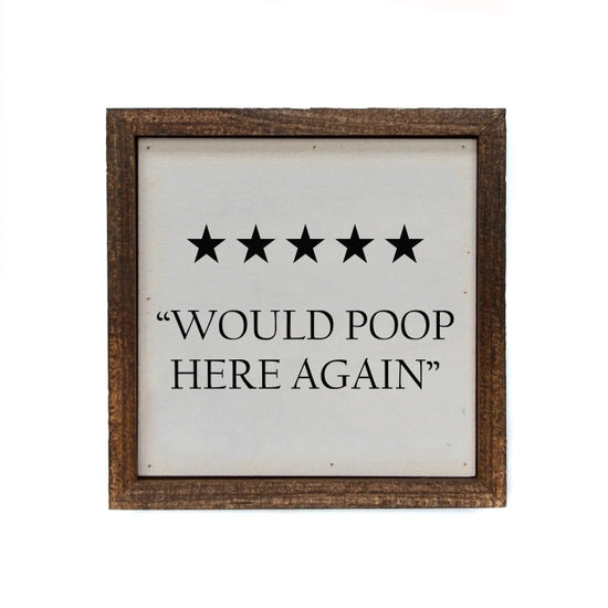 Would Poop Here Again Handmade Wood Sign