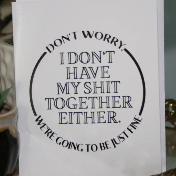 Don't Worry...We're Going to Be Just Fine Handmade Greeting Card