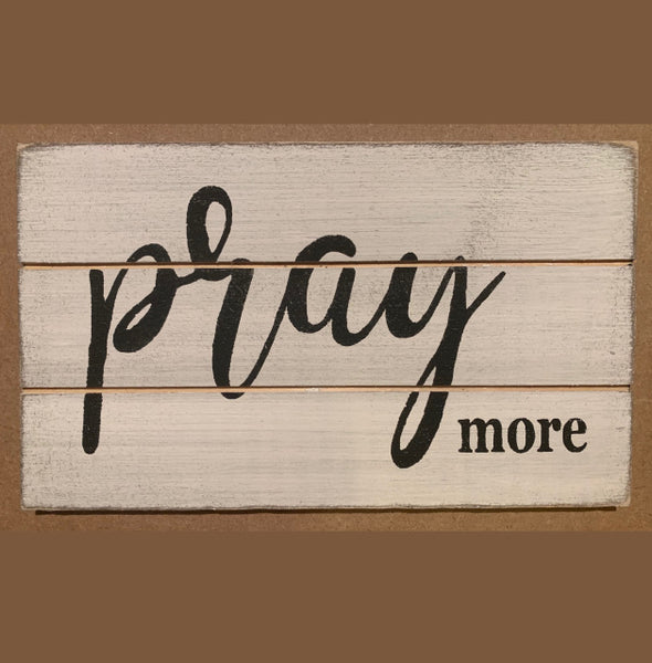 Pray More Mini Sign