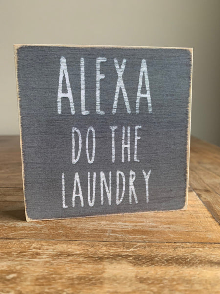 Alexa Do The Laundry Handmade Mini Sign