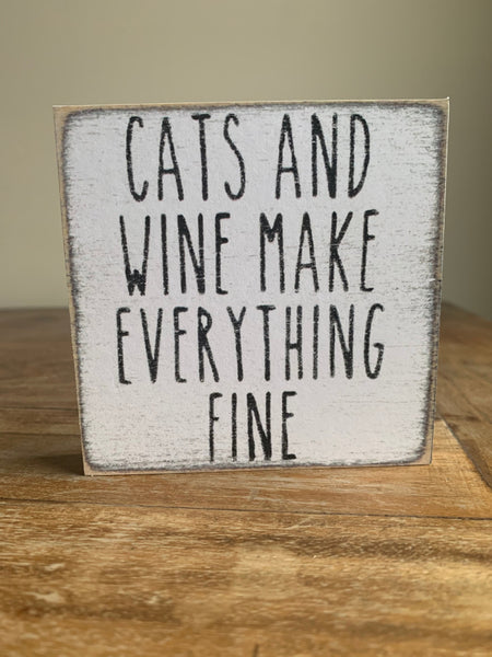 Cats and Wine Make Everything Fine Handmade Mini Sign