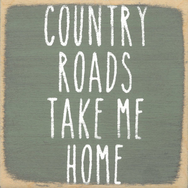 Country Roads Take Me Home Mini Sign