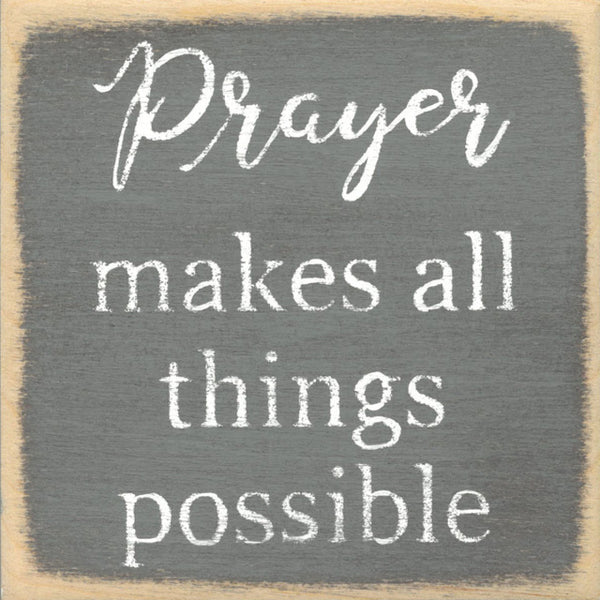 Prayer Makes All Things Possible Mini Sign