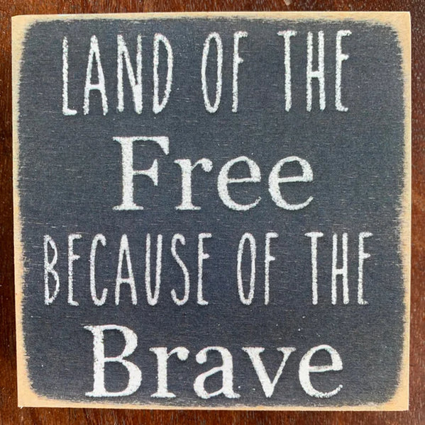 Land Of The Free Because Of The Brave Mini Sign