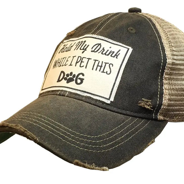 Hold My Drink While I Pet This Dog Trucker Hat