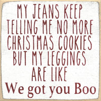 My Jeans Keep Telling Me No More Christmas Cookies...Handmade Mini Sign