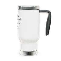 Every Day Is A Weekend When You're Retired Stainless Steel Travel Mug with Handle, 14oz