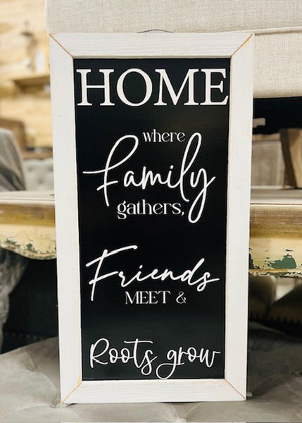 Home Where Family Gathers, Friends Meet & Roots Grow Framed Print