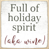 Full Of Holiday Spirit (AKA Wine) Mini Sign