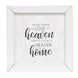 Because Someone We Love Is In Heaven There's A Little Bit Of Heaven In Our Home Framed Print