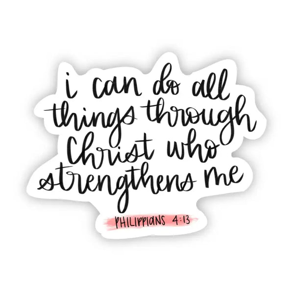 I Can Do All Things Through Christ Who Strengthens Me Philippians 4:13 Sticker