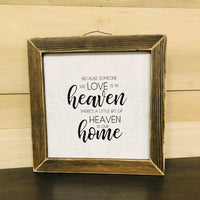 Because Someone We Love Is In Heaven There's A Little Bit Of Heaven In Our Home Framed Print