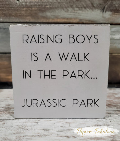 Raising Boys Is A Walk In The Park...Jurassic Park Handmade Wood Sign