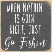 When Nothin' Is Goin' Right, Just Go Fishin' Handmade Sign