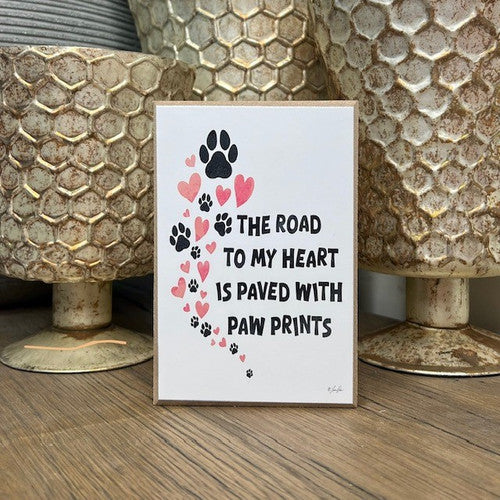 The Road To My Heart Is Paved With Paw Prints Block Sign