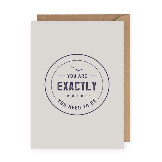 You Are Exactly Where You Need To Be Handmade Greeting Card