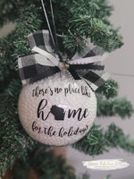 There's No Place Like Home For The Holidays Handmade Ornament~Wisconsin (Multiple States Available)