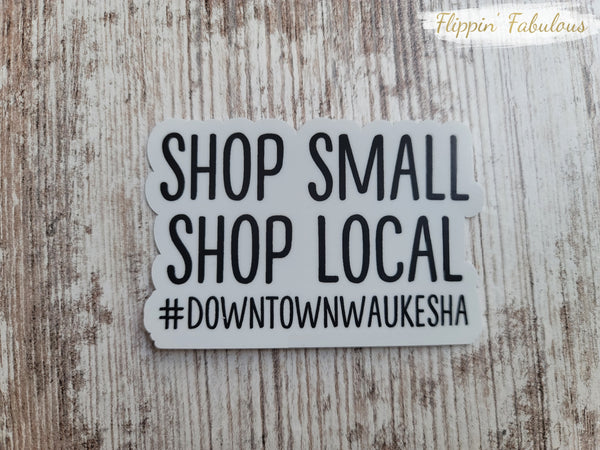 Shop Small Shop Local #Downtown Waukesha Handmade Sticker