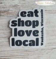 Eat Shop Love Local Waukesha Wisconsin Handmade Sticker