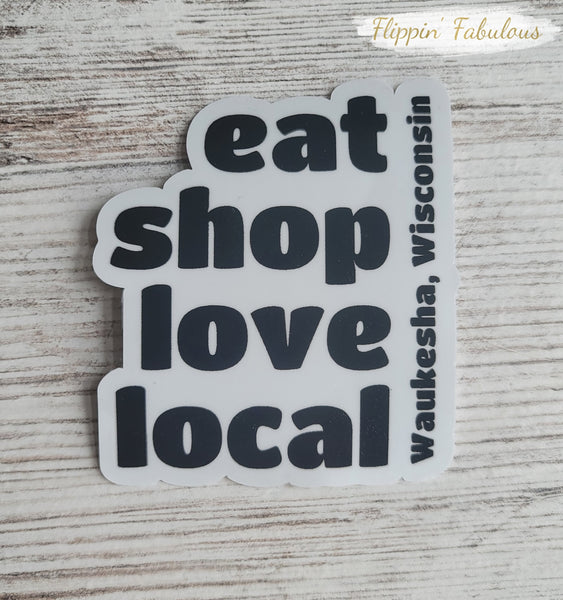 Eat Shop Love Local Waukesha Wisconsin Handmade Sticker