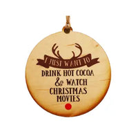 I Just Want To Drink Hot Cocoa & Watch Christmas Movies Handmade Wood Ornament