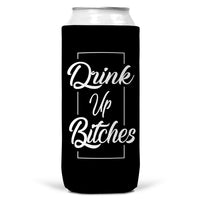 Drink Up Bitches Slim Can Coozie Cooler