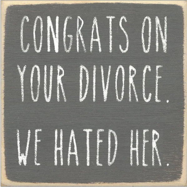 Congrats On Your Divorce- We Hated Her Handmade Mini Sign