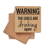 Warning The Girls Are Drinking Again Handmade Coaster