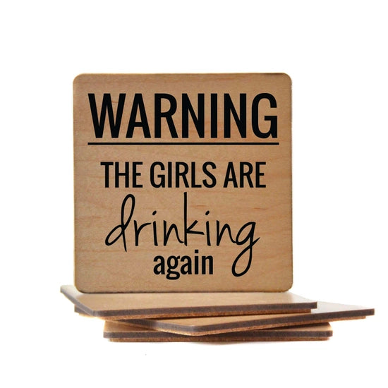 Warning The Girls Are Drinking Again Handmade Coaster