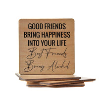 Good Friends Bring Happiness Into Your Life Best Friends Bring Alcohol Handmade Coaster